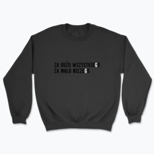 ZA DUŻO WSZYSTKIEGO ZA MAŁO NICZEGO 2 - bluza